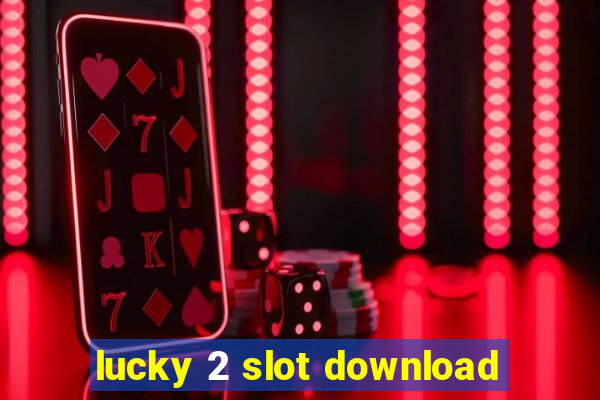 lucky 2 slot download