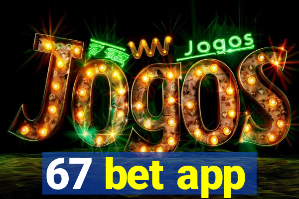 67 bet app