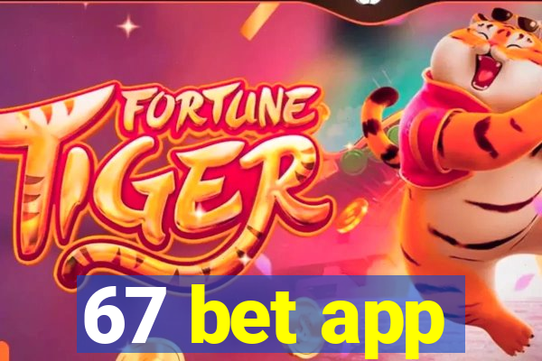 67 bet app