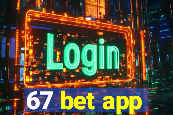 67 bet app