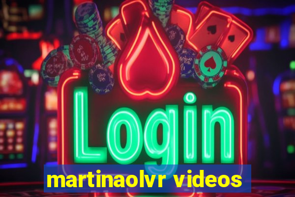 martinaolvr videos