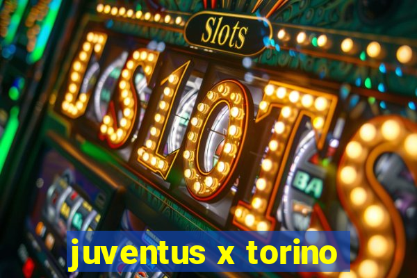 juventus x torino