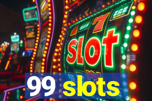 99 slots