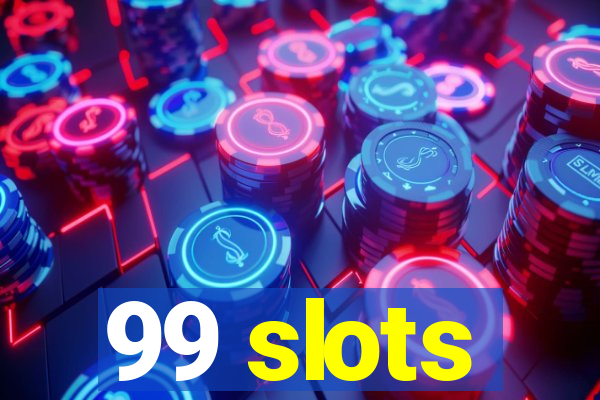 99 slots