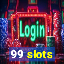 99 slots