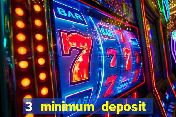 3 minimum deposit mobile casino