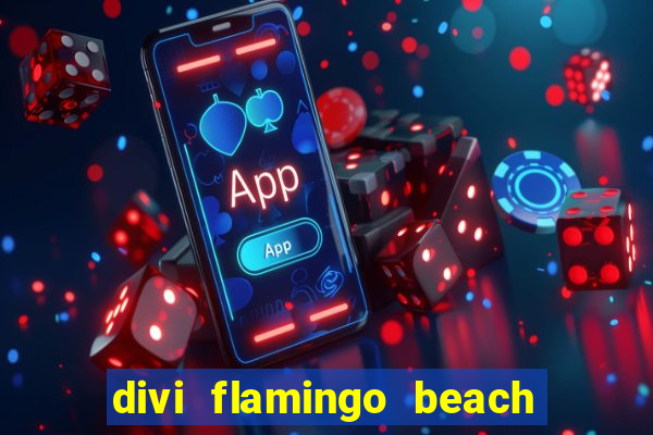 divi flamingo beach resort and casino