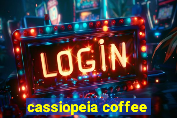 cassiopeia coffee