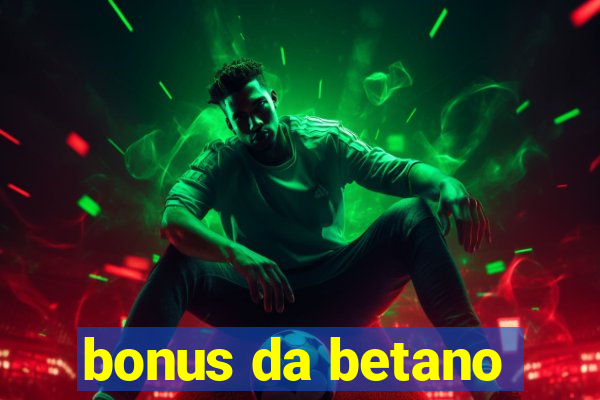 bonus da betano