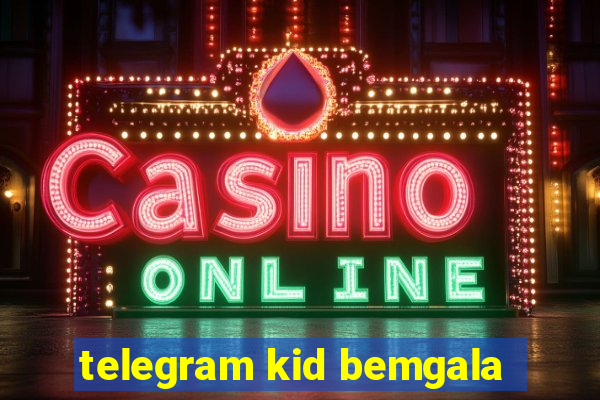 telegram kid bemgala