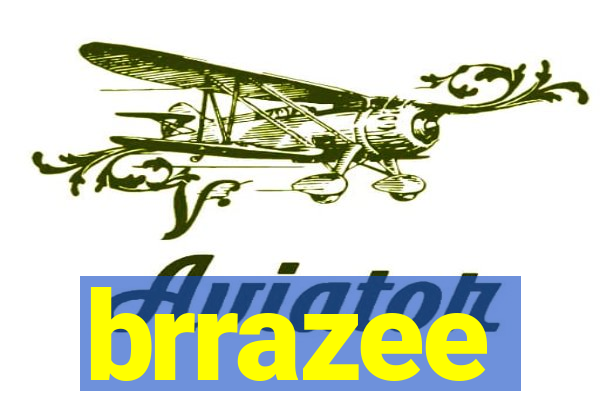 brrazee