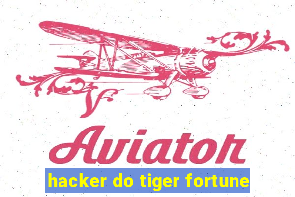 hacker do tiger fortune