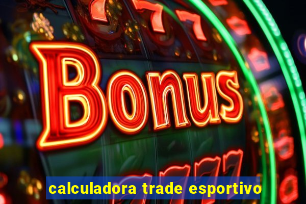 calculadora trade esportivo