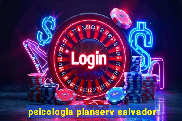 psicologia planserv salvador