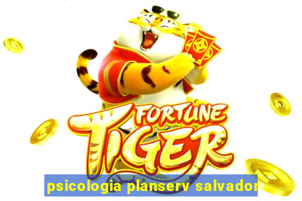 psicologia planserv salvador