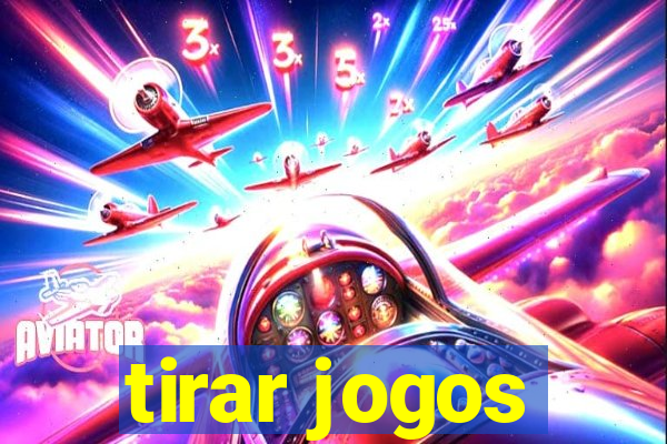 tirar jogos