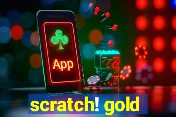 scratch! gold