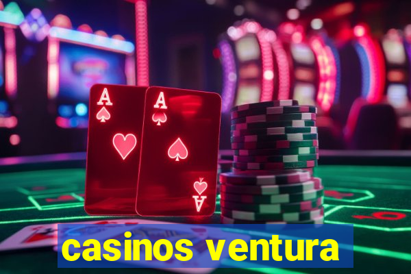 casinos ventura