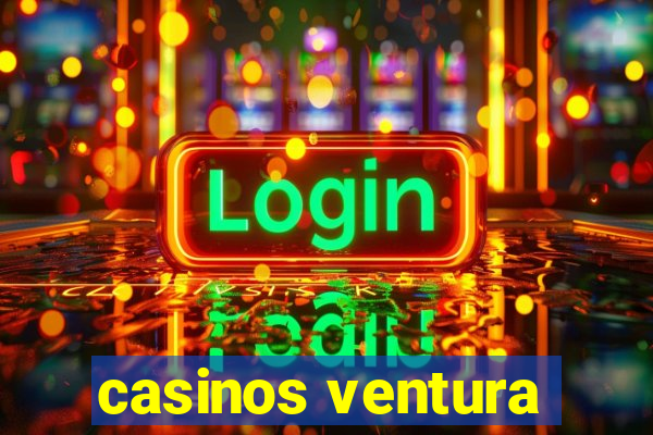 casinos ventura