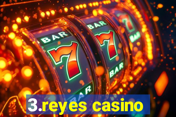 3.reyes casino