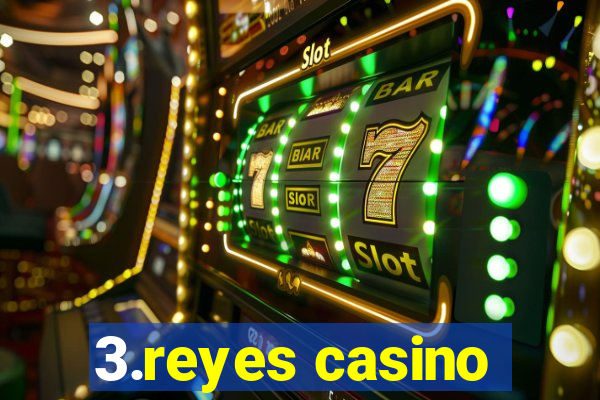 3.reyes casino