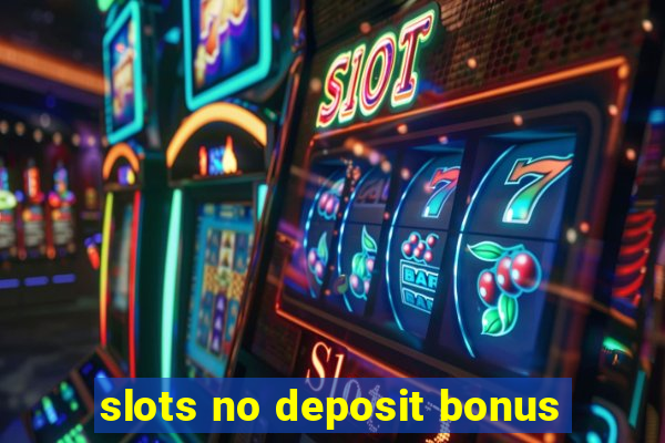 slots no deposit bonus