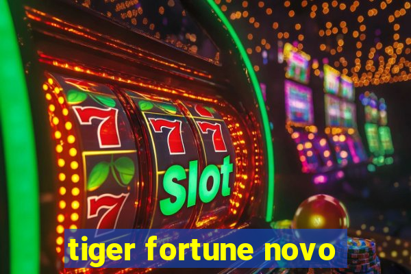 tiger fortune novo