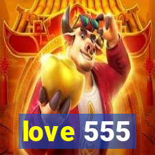 love 555