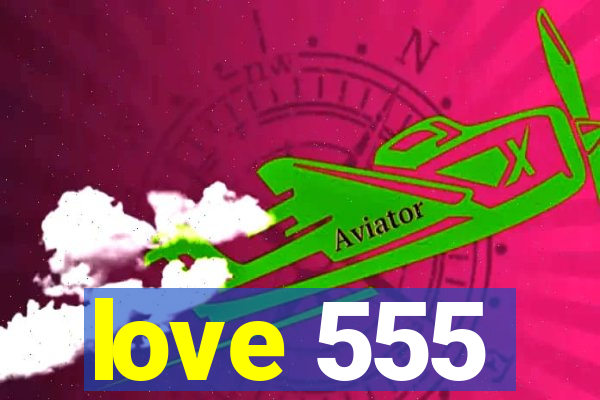 love 555