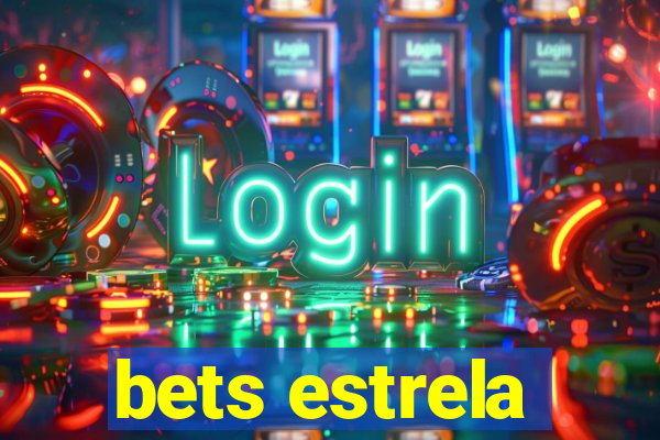 bets estrela