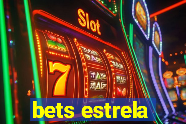 bets estrela