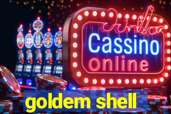 goldem shell