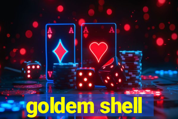 goldem shell