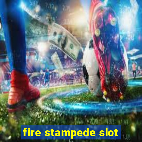 fire stampede slot