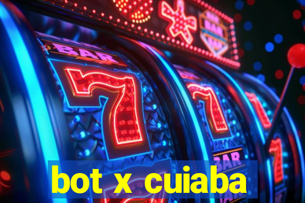 bot x cuiaba