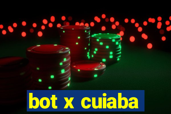 bot x cuiaba