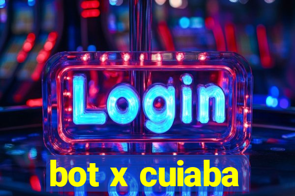 bot x cuiaba