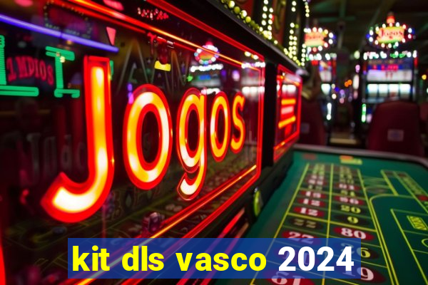 kit dls vasco 2024