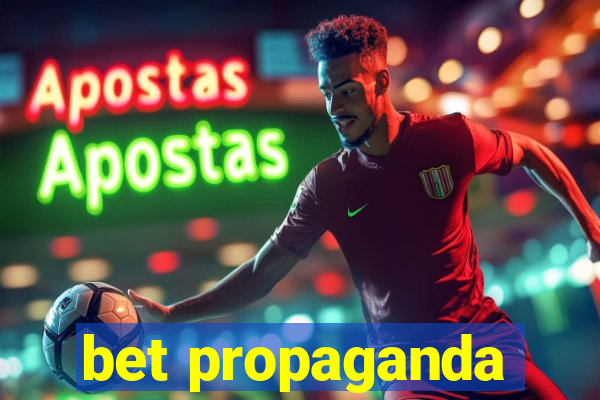 bet propaganda