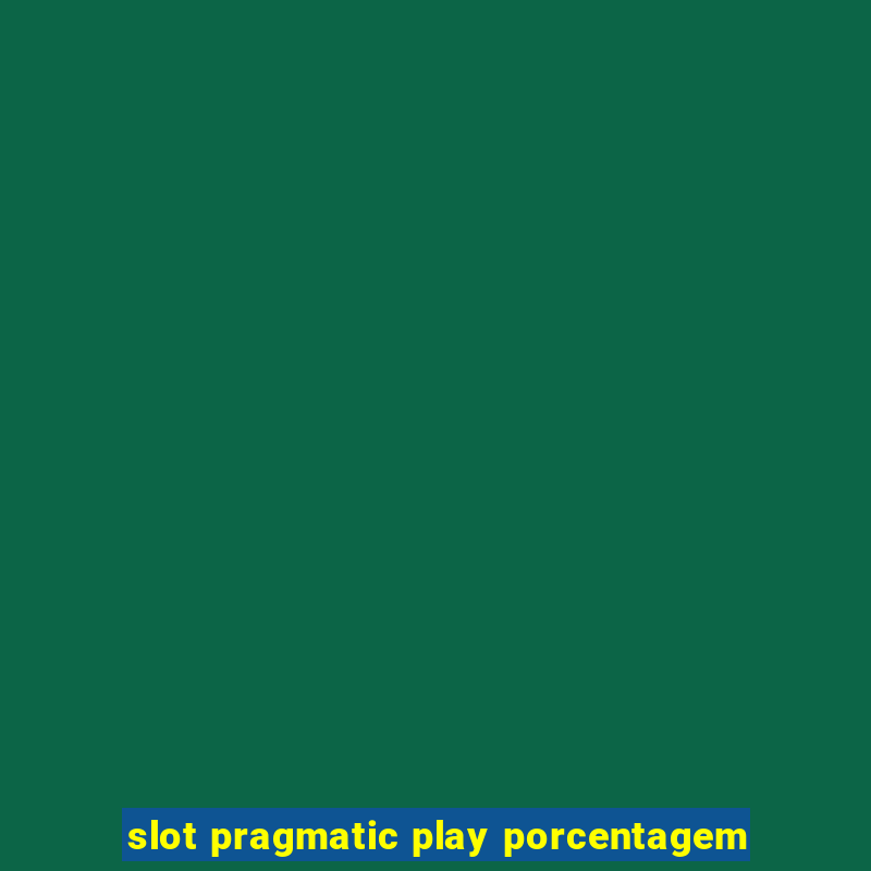 slot pragmatic play porcentagem