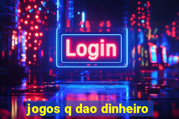 jogos q dao dinheiro