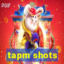 tapm shots