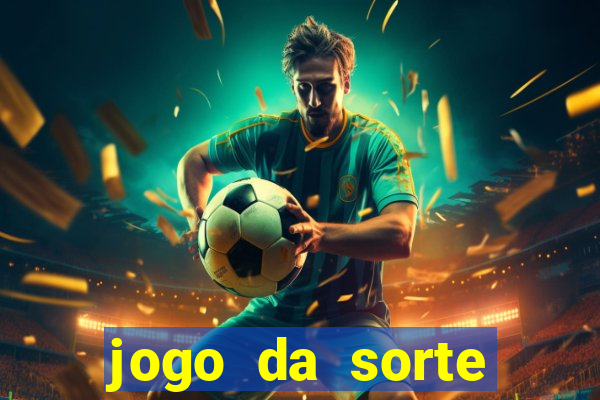 jogo da sorte esporte da sorte