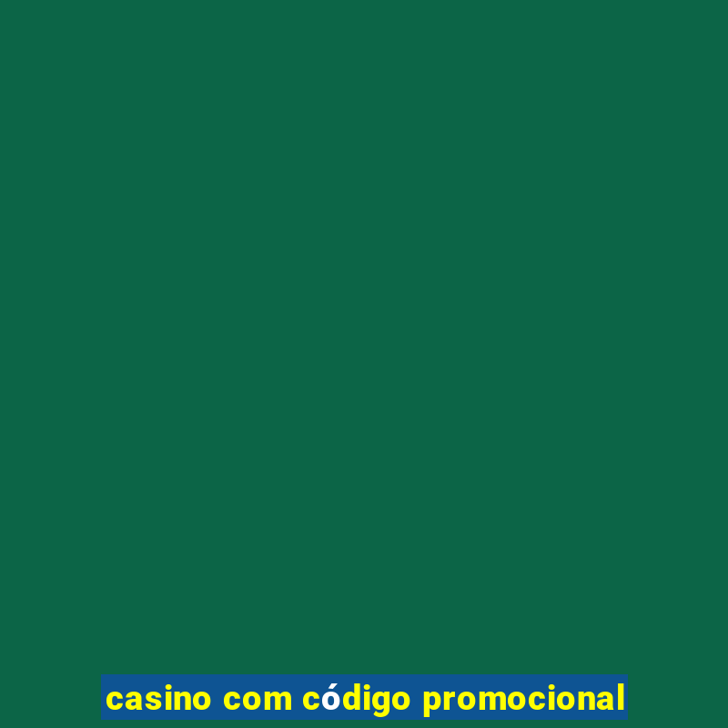 casino com código promocional