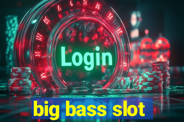 big bass slot