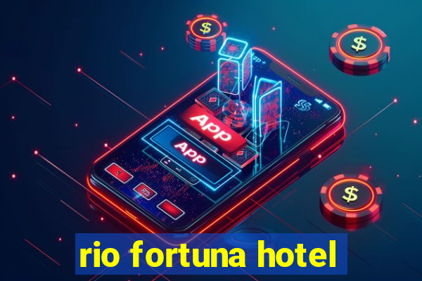 rio fortuna hotel