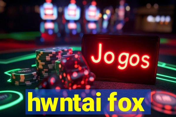 hwntai fox