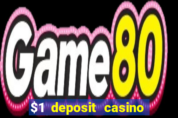 $1 deposit casino free spins