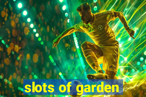 slots of garden