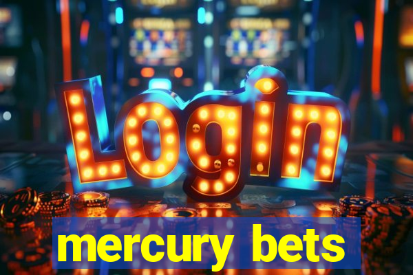 mercury bets